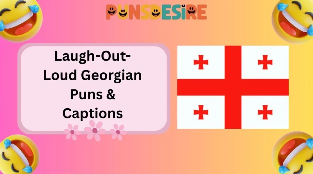 Laugh-Out-Loud Georgian Puns & Captions
