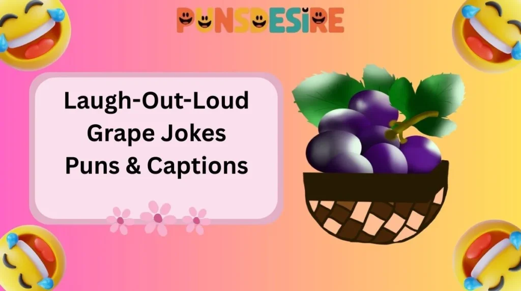 Laugh-Out-Loud Grape Jokes Puns & Captions