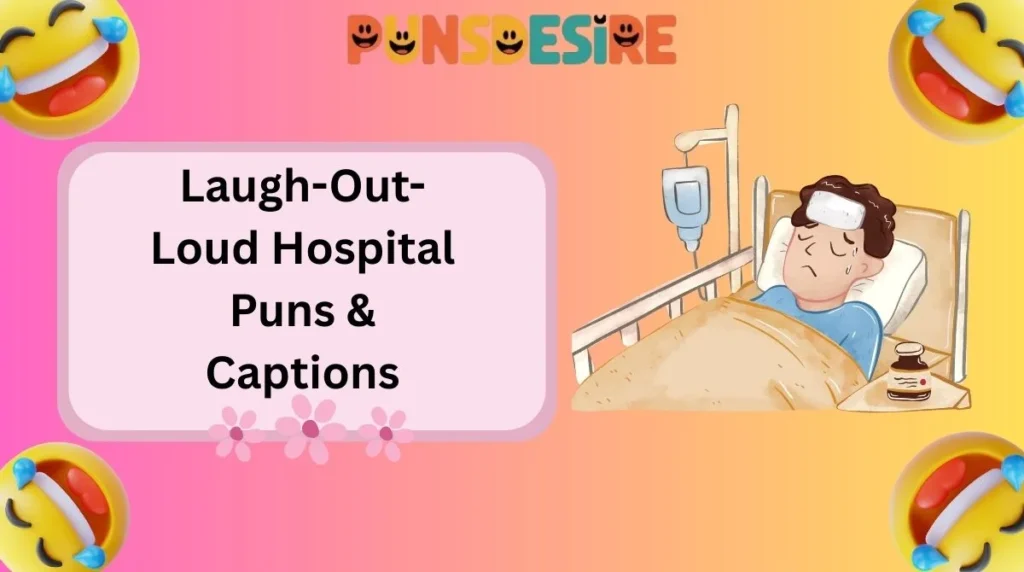 Laugh-Out-Loud Hospital Puns & Captions
