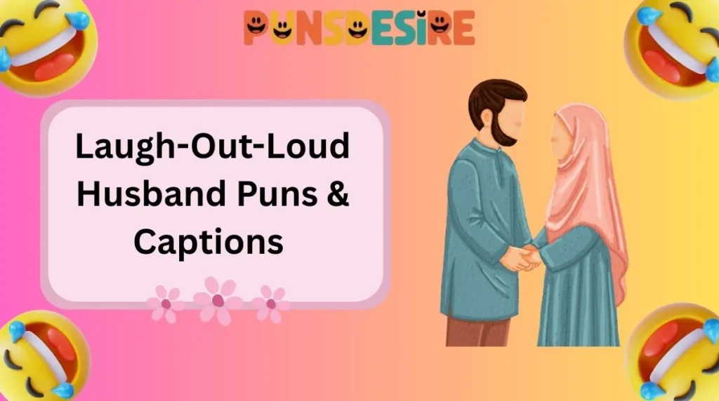Laugh-Out-Loud Husband Puns & Captions