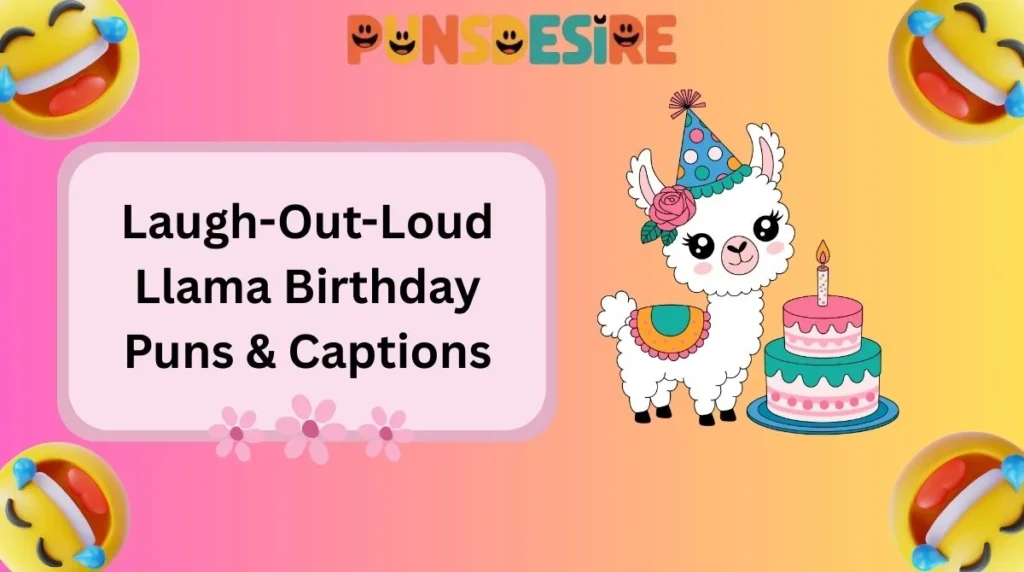 Laugh-Out-Loud Llama Birthday Puns & Captions