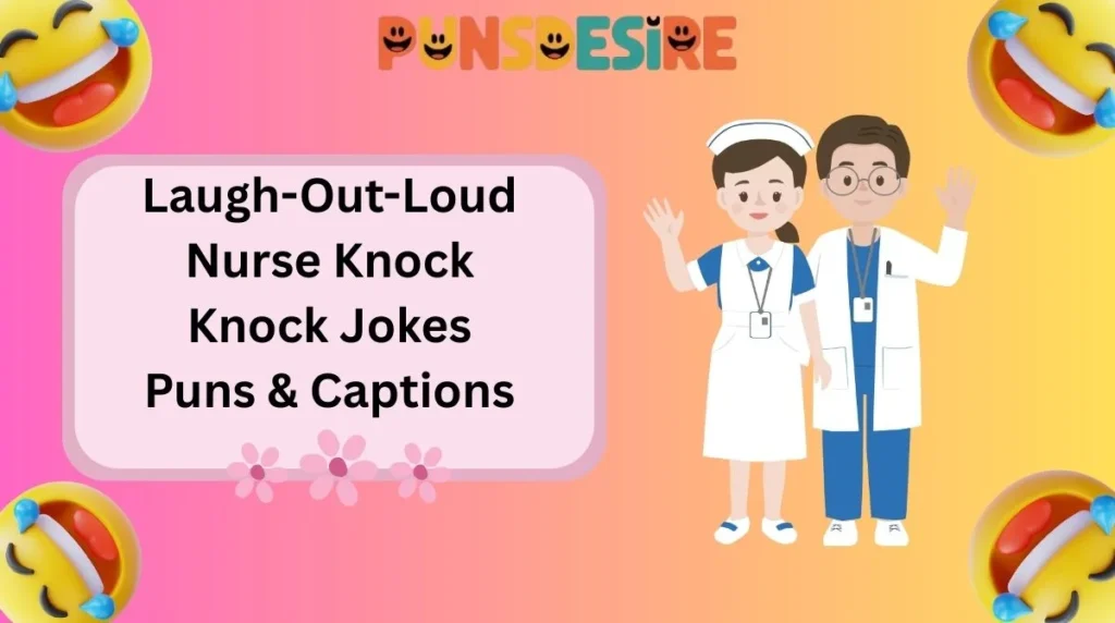 Laugh-Out-Loud Nurse Knock Knock Jokes Puns & Captions
