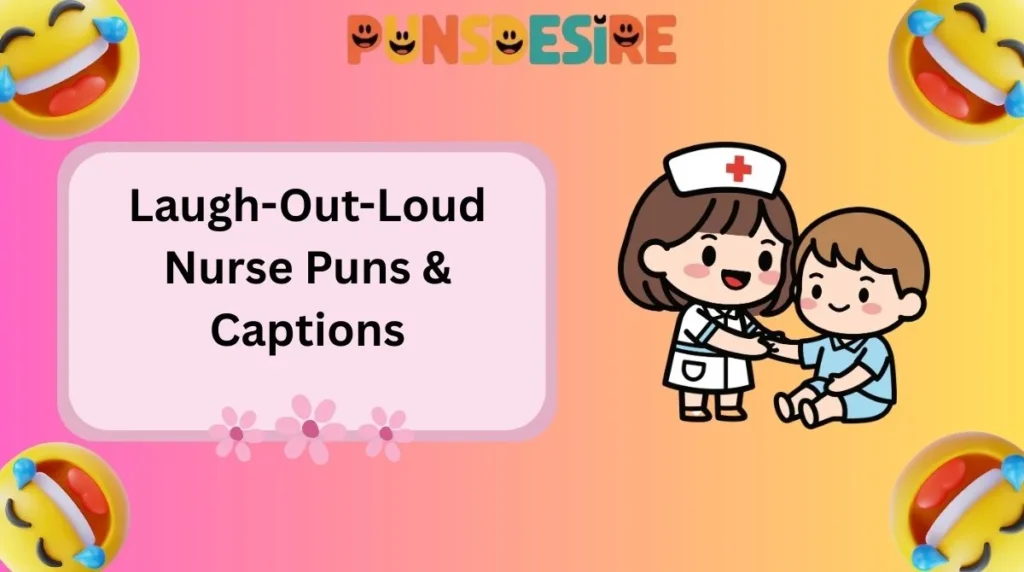 Laugh-Out-Loud Nurse Puns & Captions