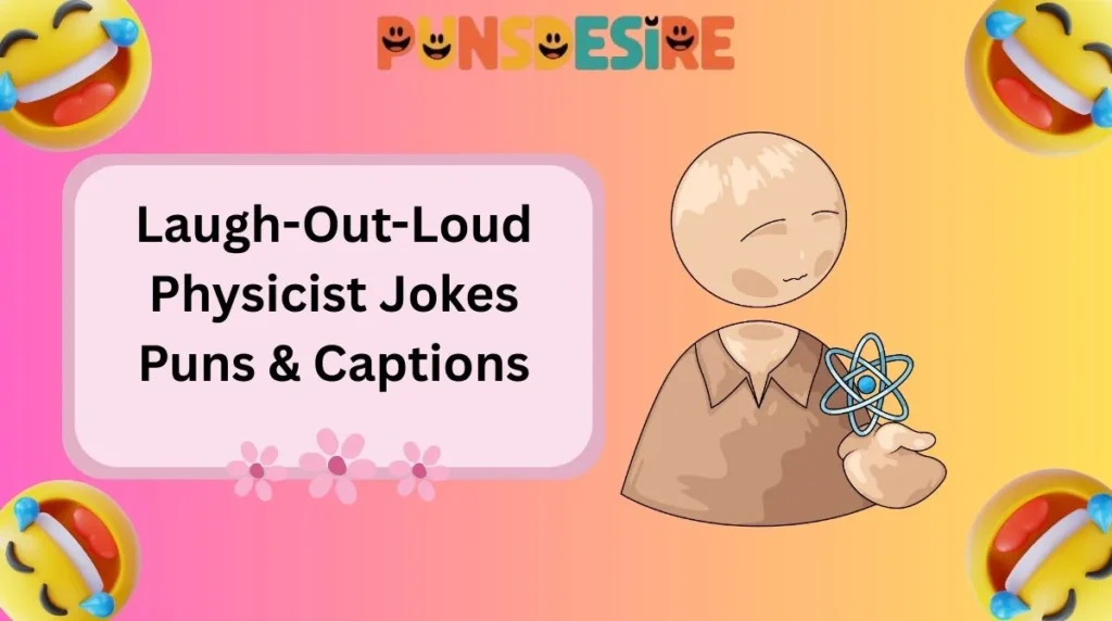 Laugh-Out-Loud Physicist Jokes Puns & Captions
