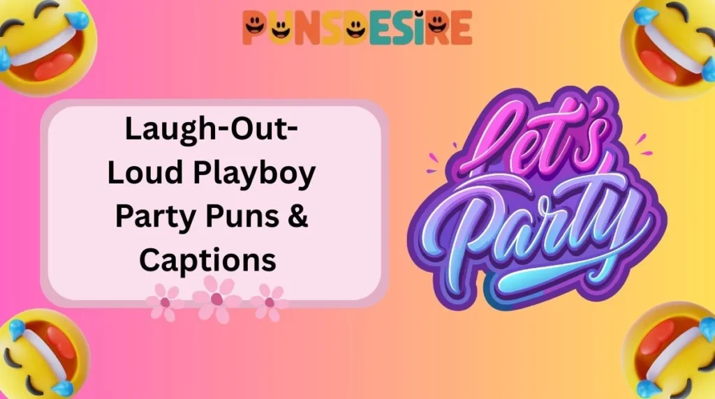 Laugh-Out-Loud Playboy Party Puns & Captions