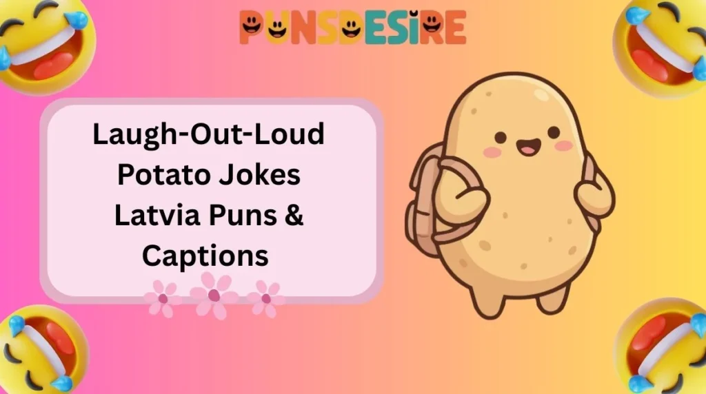 Laugh-Out-Loud Potato Jokes Latvia Puns & Captions