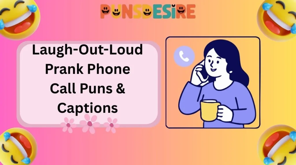 Laugh-Out-Loud Prank Phone Call Puns & Captions