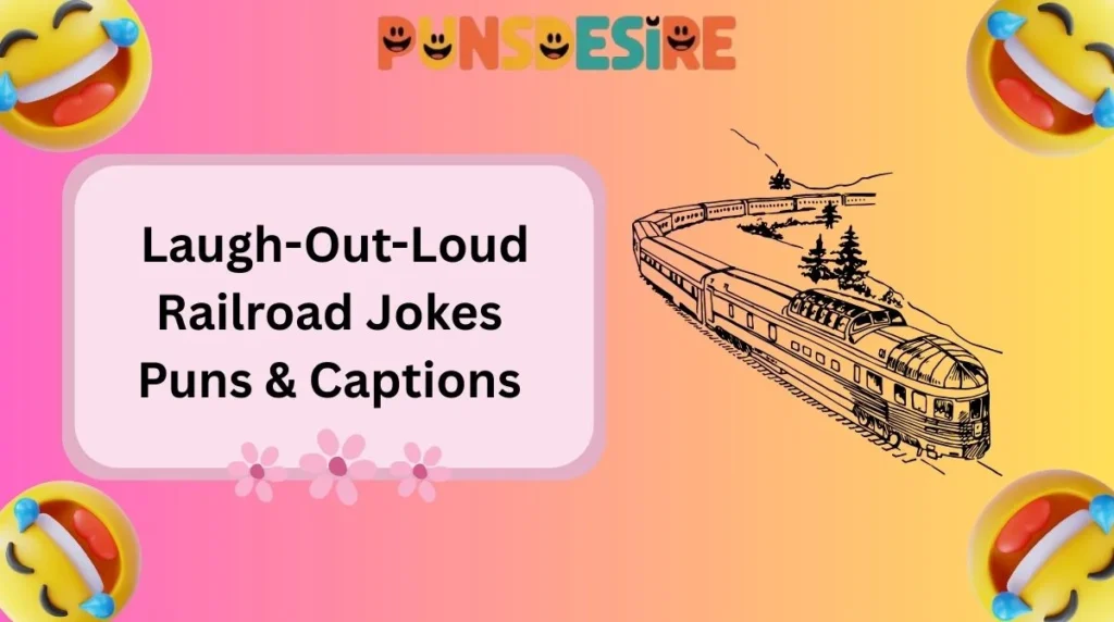 Laugh-Out-Loud Railroad Jokes Puns & Captions
