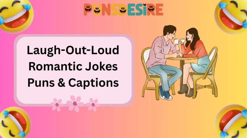 Laugh-Out-Loud Romantic Jokes Puns & Captions