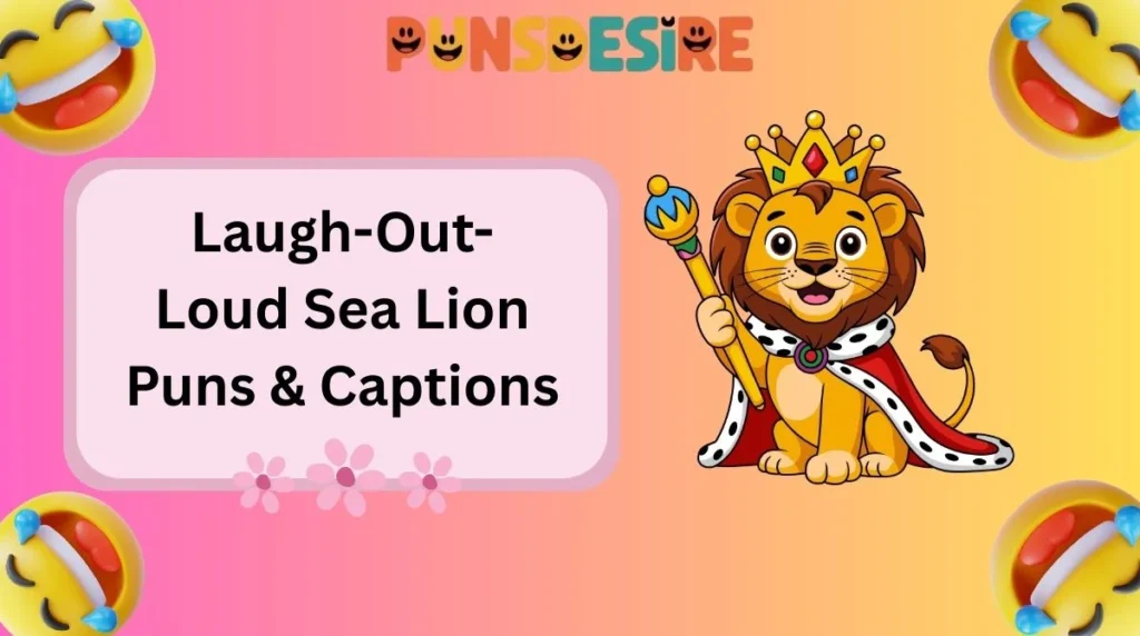 Laugh-Out-Loud Sea Lion Puns & Captions