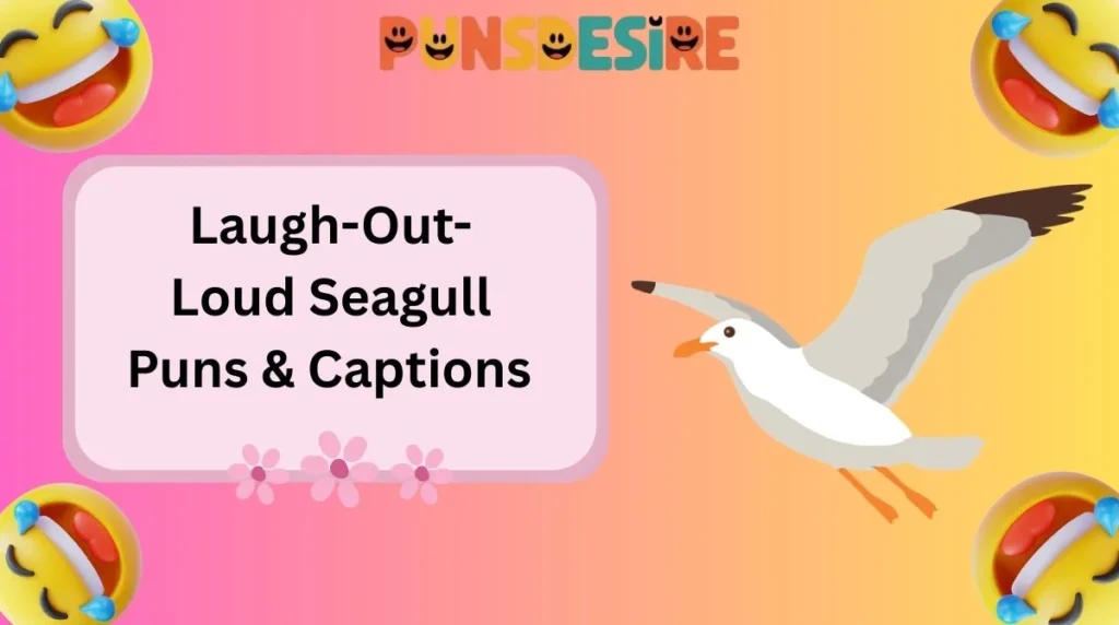 Laugh-Out-Loud Seagull Puns & Captions