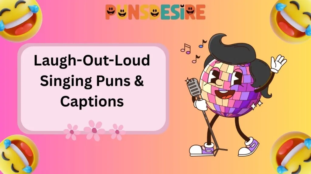 Laugh-Out-Loud Singing Puns & Captions