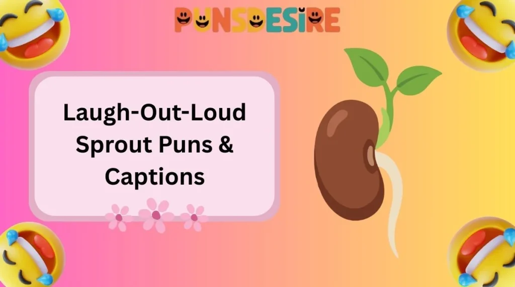 Laugh-Out-Loud Sprout Puns & Captions