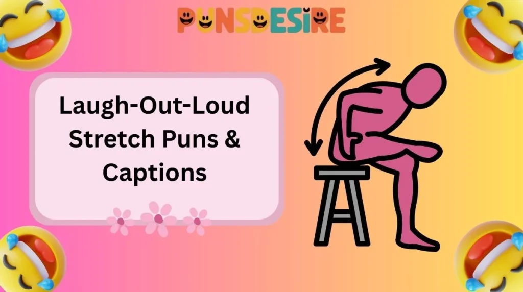 Laugh-Out-Loud Stretch Puns & Captions