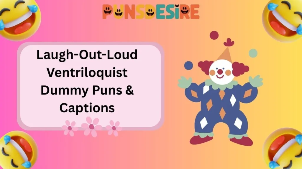 Laugh-Out-Loud Ventriloquist Dummy Puns & Captions