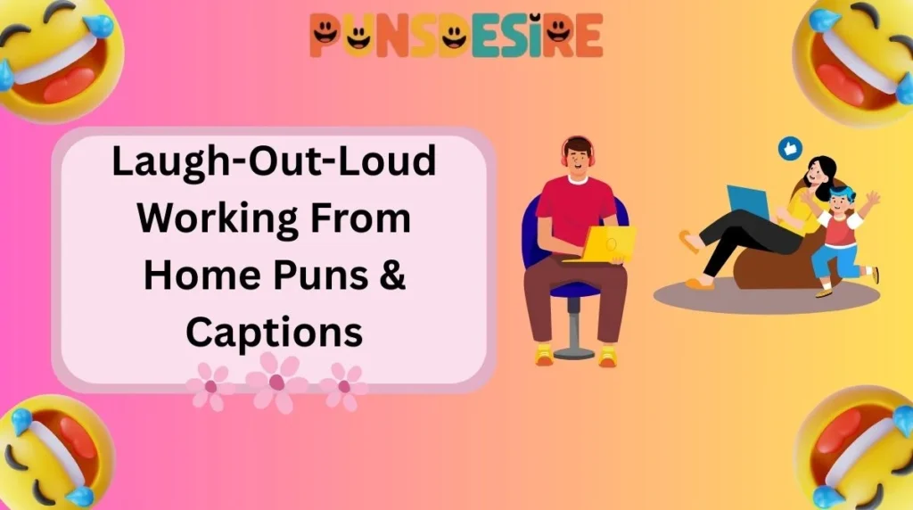 Laugh-Out-Loud Working From Home Puns & Captions