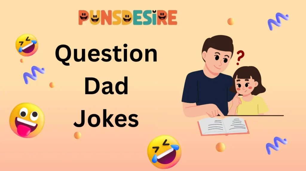 Question Dad Jokes