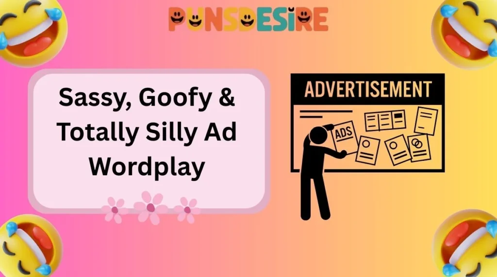 Sassy, Goofy & Totally Silly Ad Wordplay