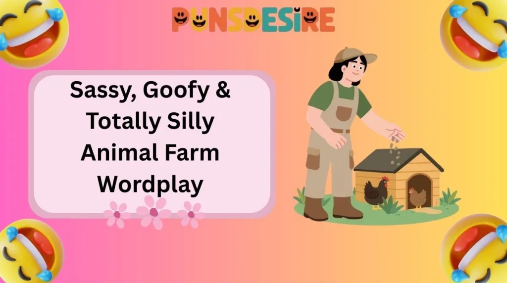 Sassy, Goofy & Totally Silly Animal Farm Wordplay