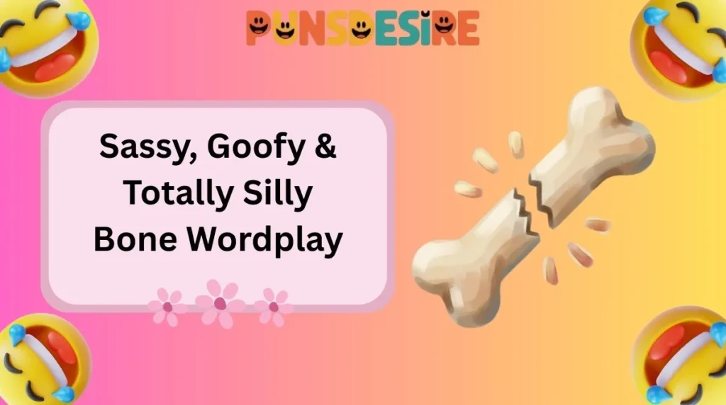 Sassy, Goofy & Totally Silly Bone Wordplay