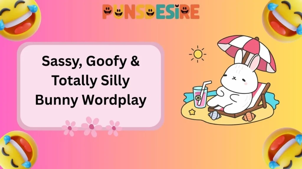Sassy, Goofy & Totally Silly Bunny Wordplay