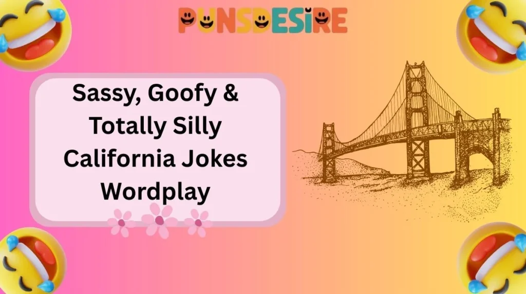 Sassy, Goofy & Totally Silly California Jokes Wordplay