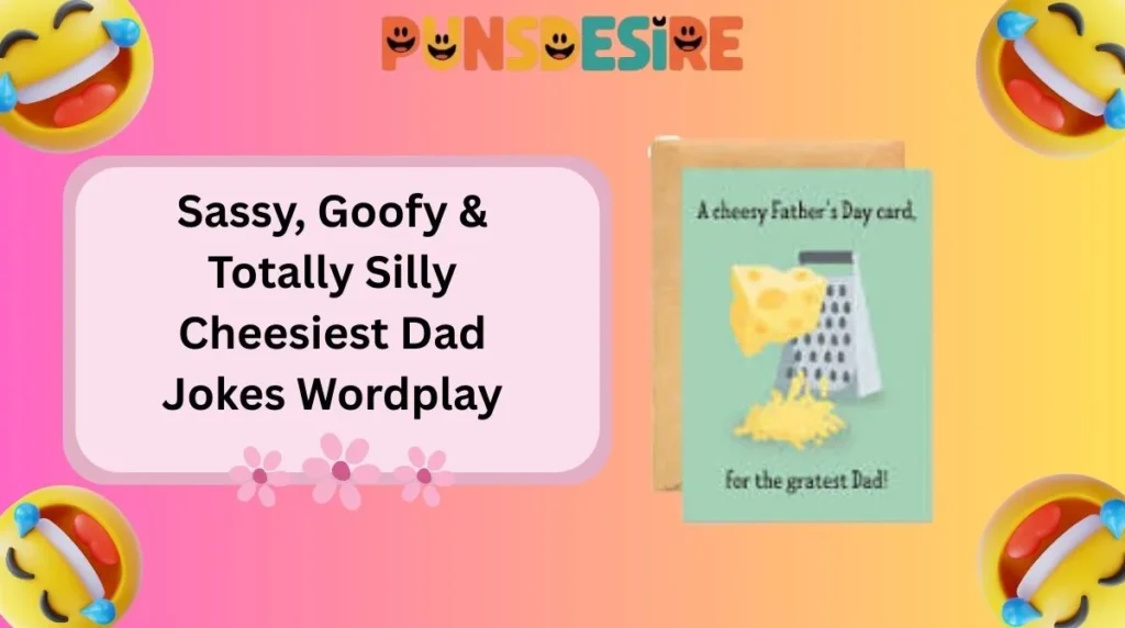 Sassy, Goofy & Totally Silly Cheesiest Dad Jokes Wordplay