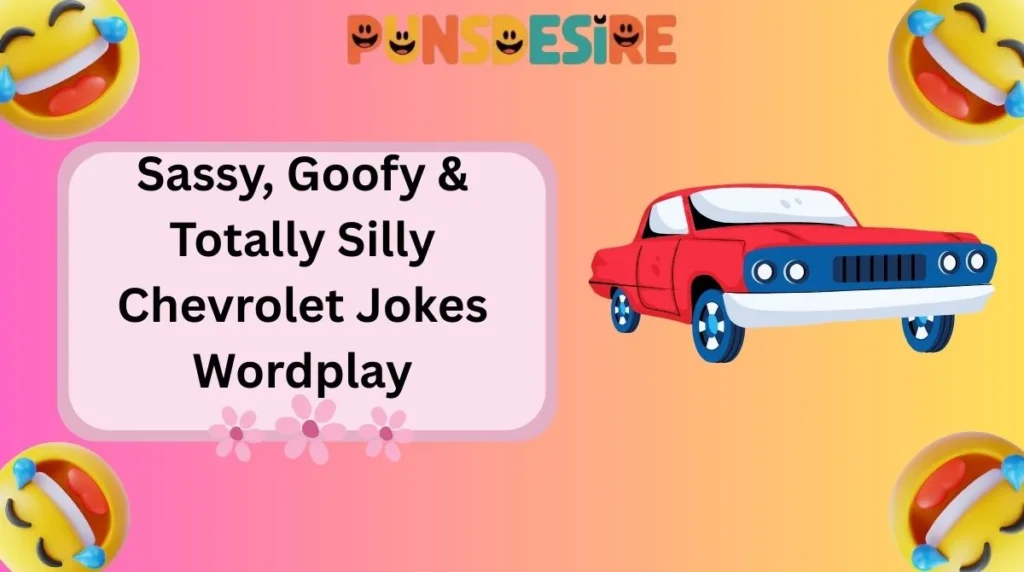 Sassy, Goofy & Totally Silly Chevrolet Jokes Wordplay