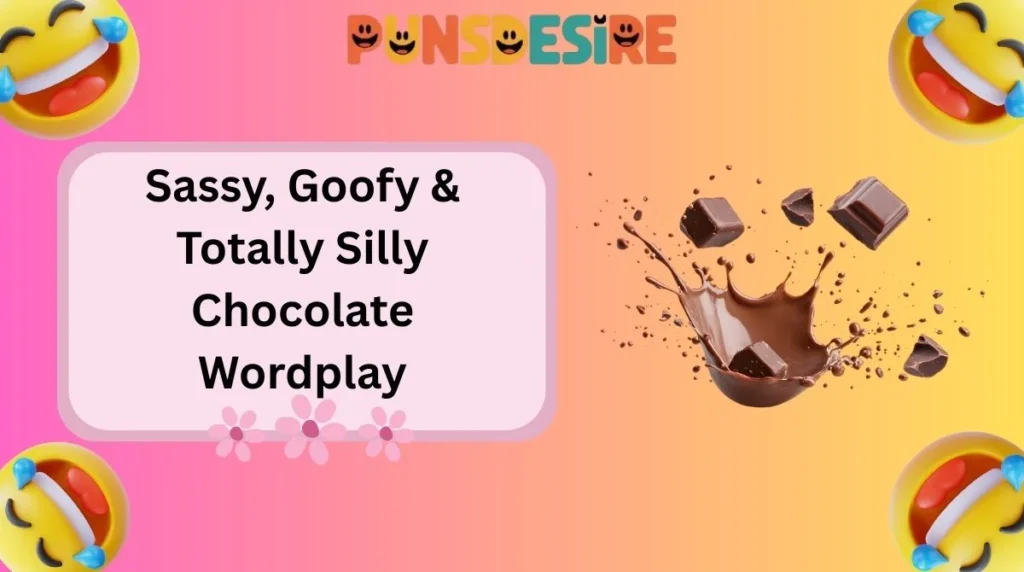 Sassy, Goofy & Totally Silly Chocolate Wordplay