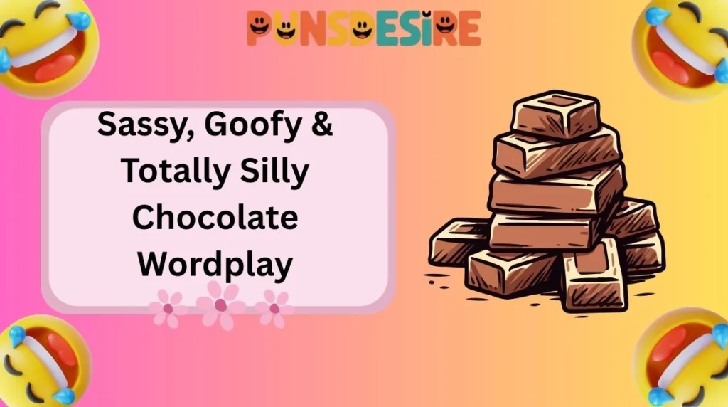 Sassy, Goofy & Totally Silly Chocolate Wordplay