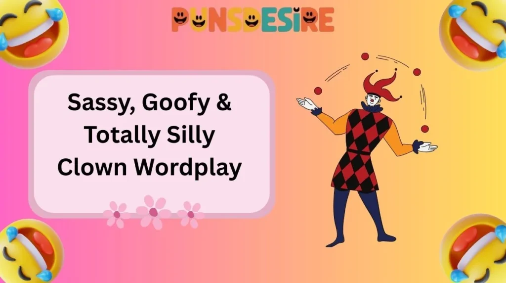 Sassy, Goofy & Totally Silly Clown Wordplay