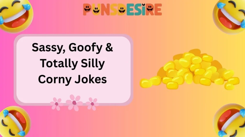 Sassy, Goofy & Totally Silly Corny Jokes