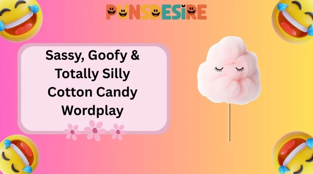 Sassy, Goofy & Totally Silly Cotton Candy Wordplay