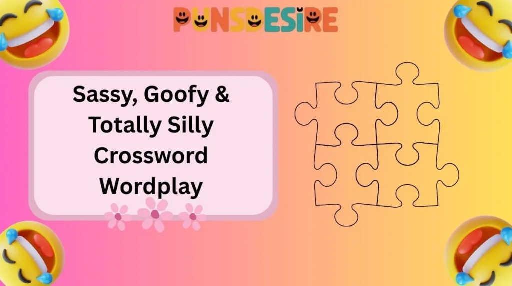 Sassy, Goofy & Totally Silly Crossword Wordplay