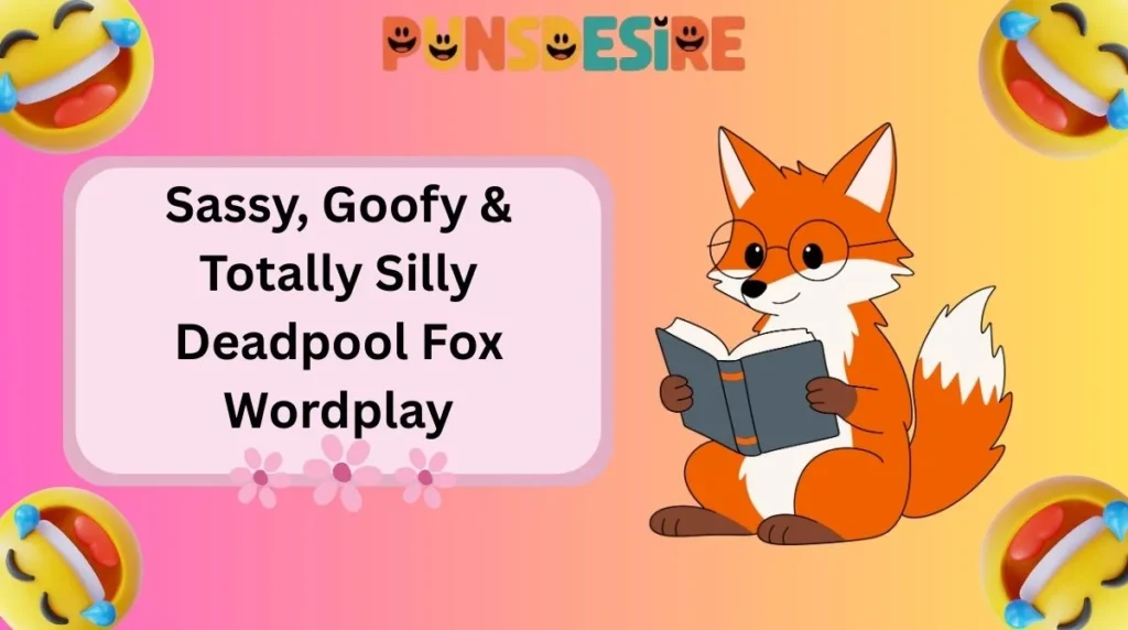 Sassy, Goofy & Totally Silly Deadpool Fox Wordplay