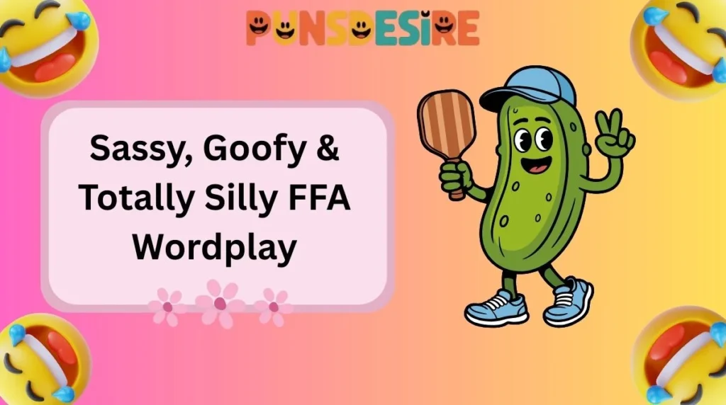 Sassy, Goofy & Totally Silly FFA Wordplay