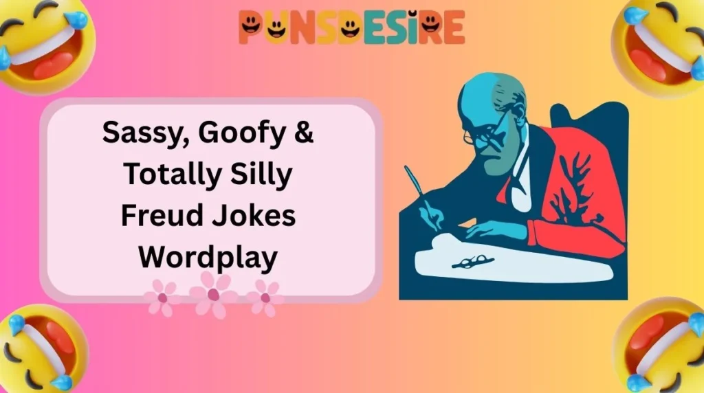 Sassy, Goofy & Totally Silly Freud Jokes Wordplay
