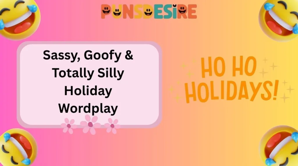 Sassy, Goofy & Totally Silly Holiday Wordplay