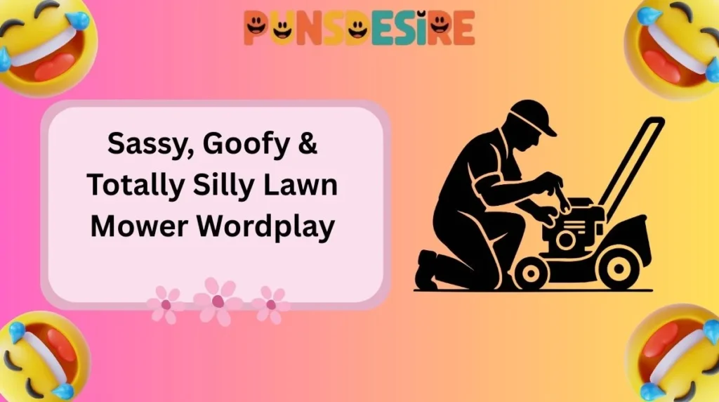 Sassy, Goofy & Totally Silly Lawn Mower Wordplay