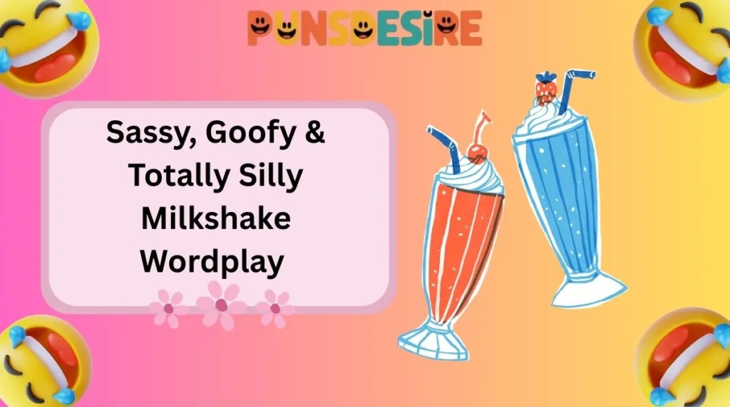 Sassy, Goofy & Totally Silly Milkshake Wordplay