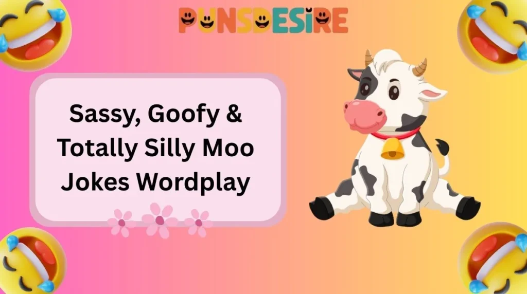 Sassy, Goofy & Totally Silly Moo Jokes Wordplay