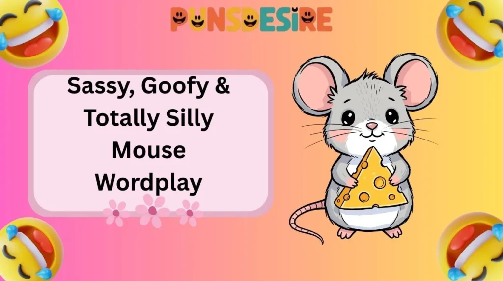 Sassy, Goofy & Totally Silly Mouse Wordplay