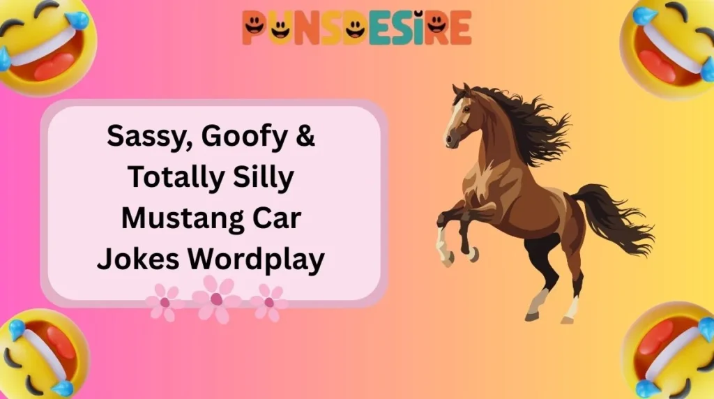 Sassy, Goofy & Totally Silly Mustang Car Jokes Wordplay