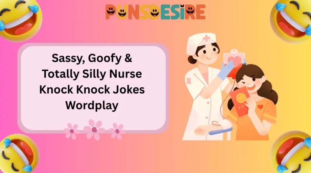 Sassy, Goofy & Totally Silly Nurse Knock Knock Jokes Wordplay
