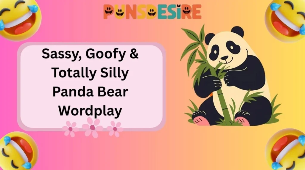 Sassy, Goofy & Totally Silly Panda Bear Wordplay