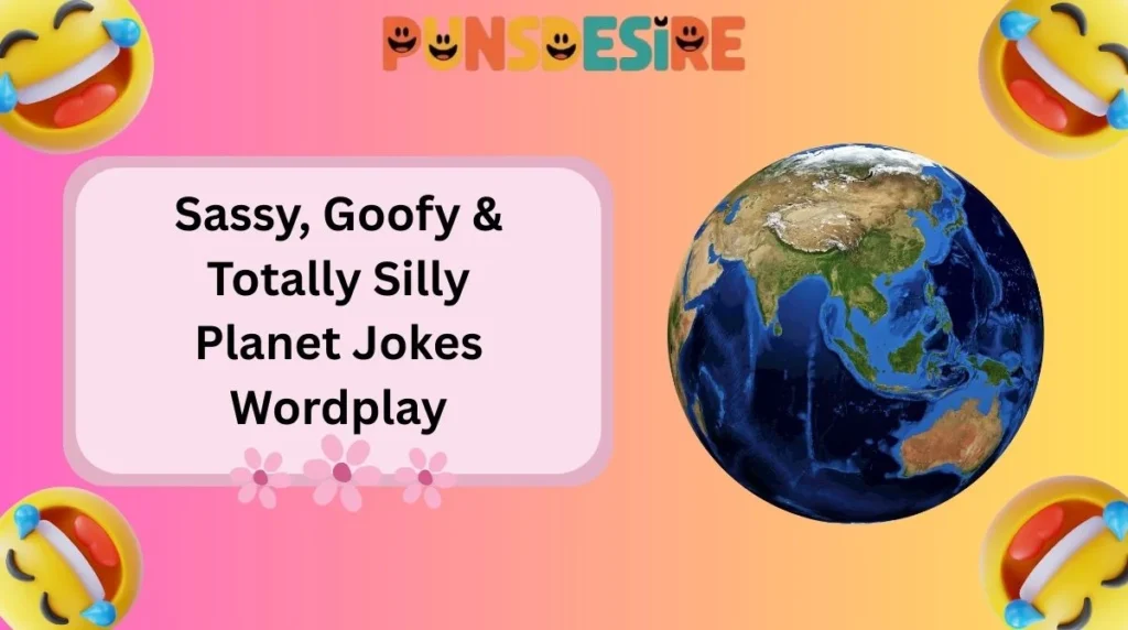Sassy, Goofy & Totally Silly Planet Jokes Wordplay