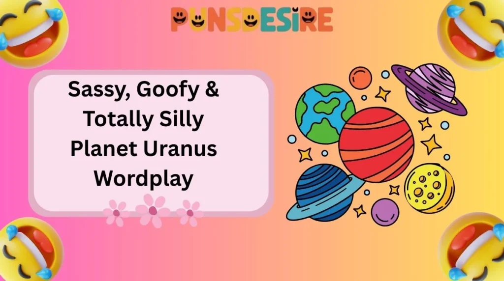 Sassy, Goofy & Totally Silly Planet Uranus Wordplay