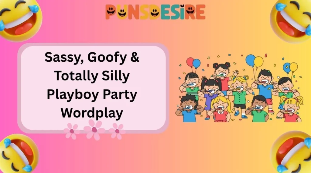 Sassy, Goofy & Totally Silly Playboy Party Wordplay
