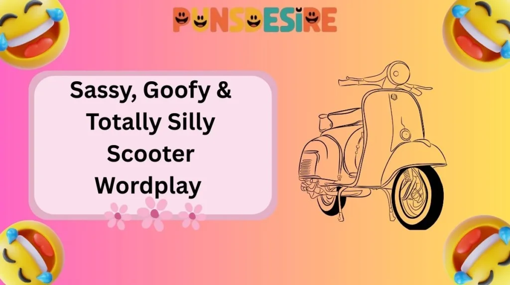 Sassy, Goofy & Totally Silly Scooter Wordplay