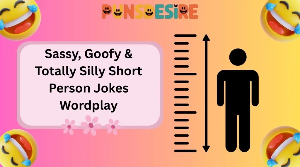 Sassy, Goofy & Totally Silly Short Person Jokes Wordplay